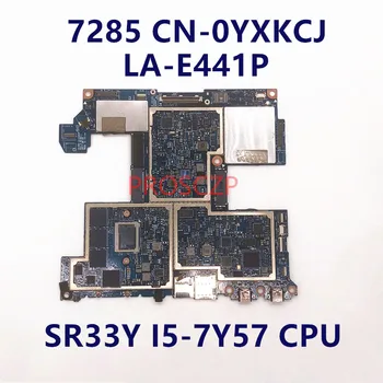 CN-0YXKCJ 0YXKCJ YXKCJ дънна Платка за DELL Latitude 7285 LA-E441P дънна Платка на лаптоп с процесор SR33Y I5-7Y57 100% напълно работи добре