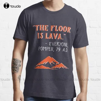 Нова тениска The Floor Is Lava - Everybody Помпей 79 г. крумовград, Забавна тениска с историята на Памучен Тениска