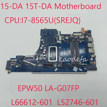 15-DA дънна Платка EPW50 LA-G07FP За HP 15-DA Лаптоп L66612-601 L52746-601 15T-DA дънна Платка 15T-DA лаптоп I3 I5 i7 DDR4