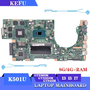 Лаптоп K501U дънна Платка За ASUS K501UW K501UB K501UQ A501U K501UX дънна Платка на лаптоп I3 I5 I7 и 4 GB/8 GB GT940M GTX960M GTX950M